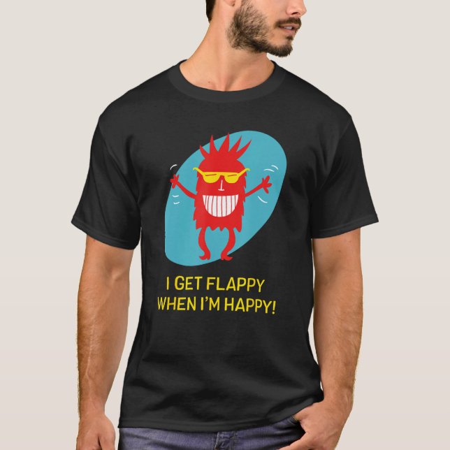 I Get Flappy When I'm Happy Funny Autism T-Shirt (Front)