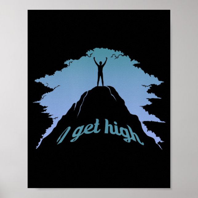 I Get High  Fun Rock Climbing Humour Climber Pun  Poster (Front)