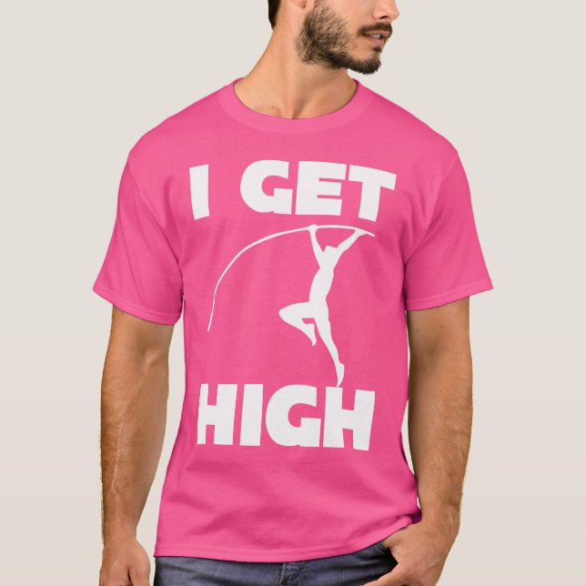 I Get High Funny Pole Vaul T-Shirt (Front)