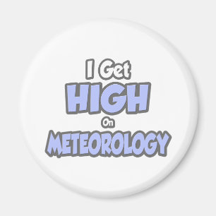 I Get High On Meteorology Magnet