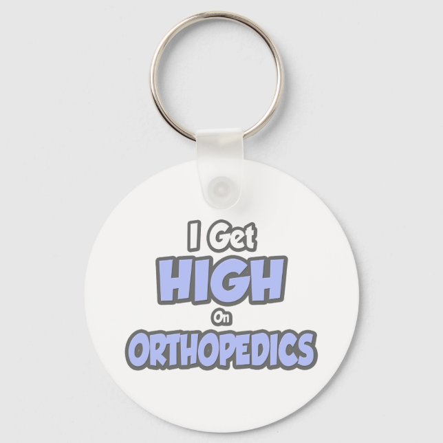 I Get High On Orthopaedics Key Ring (Front)