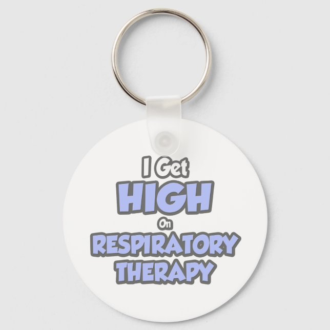 I Get High On Respiratory Therapy Key Ring (Front)