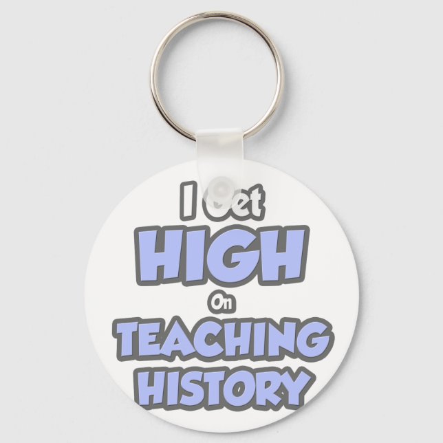 I Get High On Teaching History Key Ring (Front)