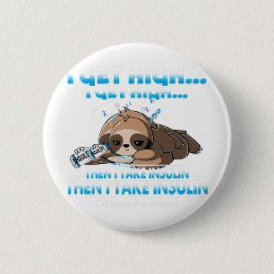 I Get High Then I Take Insulin Diabetes Awareness  6 Cm Round Badge