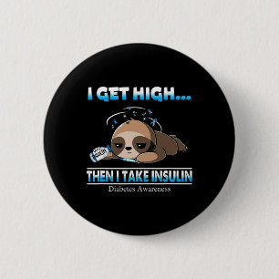 I Get High Then I Take Insulin Diabetes Awareness 6 Cm Round Badge