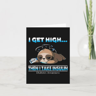 I Get High Then I Take Insulin Diabetes Awareness Card