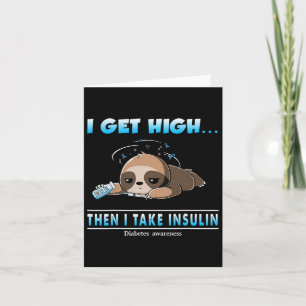 I Get High Then I Take Insulin Diabetes Awareness Card