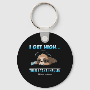 I Get High Then I Take Insulin Diabetes Awareness Key Ring