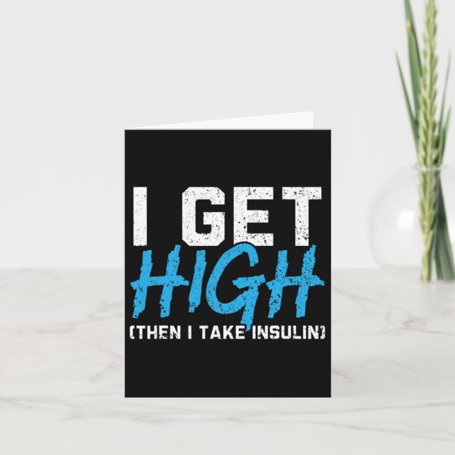 I Get High Then I Take Insulin T2d Diabetes Awaren Card (Front)