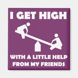 I Get High With Little Help From My Friends Magnet