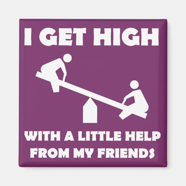 I Get High With Little Help From My Friends Magnet (Front)