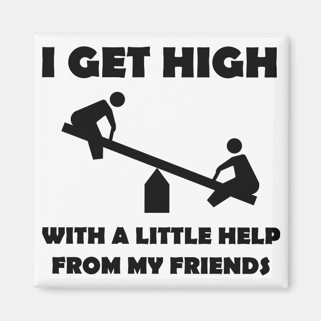 I Get High With Little Help From My Friends Magnet (Front)