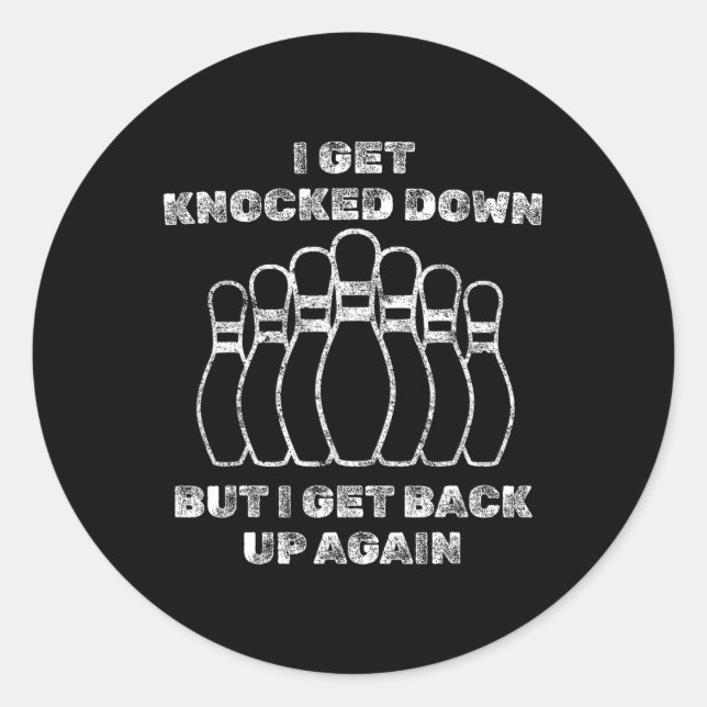 I Get Knocked Down But I Get Up Again Funny Bowlin Classic Round Sticker (Front)