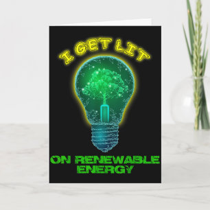 I Get Lit With Renewable Clean Green Alternative E Card