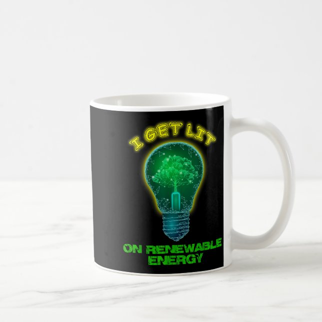 I Get Lit With Renewable Clean Green Alternative E Coffee Mug (Right)