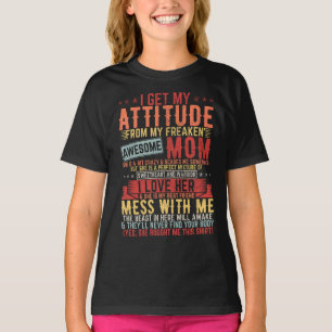 I Get My Attitude Awesome Mom Girl T-Shirt