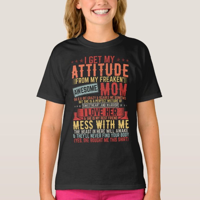 I Get My Attitude Awesome Mum Girl T-Shirt (Front)