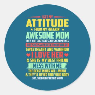 I Get My Attitude From My Awesome Mom Yes She Boug Classic Round Sticker