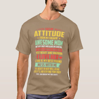 I Get My Attitude From My Awesome Mom Yes She Boug T-Shirt
