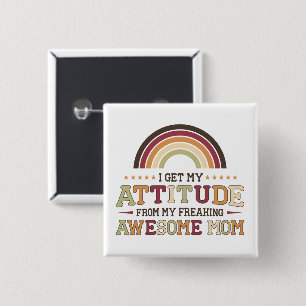 I get my attitude from my awesome mum 15 cm square badge
