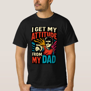 I Get My Attitude from My Dad Funny Family shirt