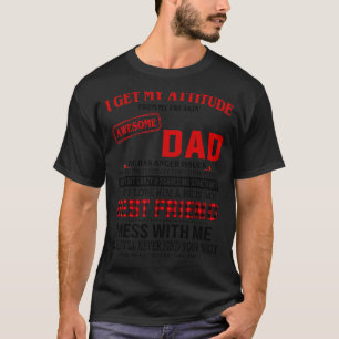 I Get My Attitude From My Freakin' Awesome Dad Fat T-Shirt