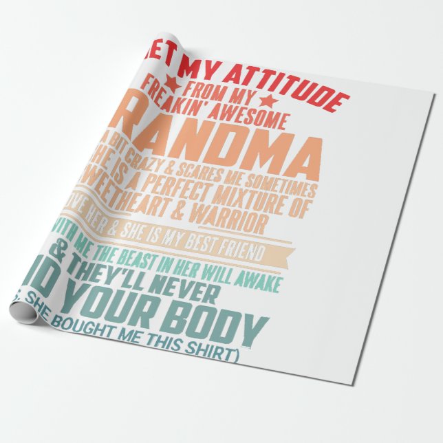 I GET MY ATTITUDE FROM MY FREAKIN AWESOME GRANDMA  WRAPPING PAPER (Unrolled)