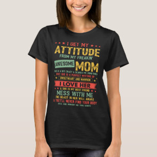 I Get My Attitude From My Freakin Awesome Mum T-Shirt