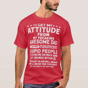 I Get My Attitude From My Freaking Awesome Dad T-Shirt