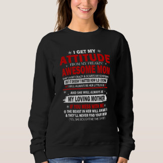 I Get My Attitude From My Freaking Awesome Mum Ret Sweatshirt