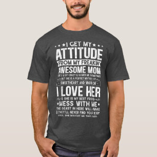 I Get My Attitude From My Freaking Awesome Mum Son T-Shirt