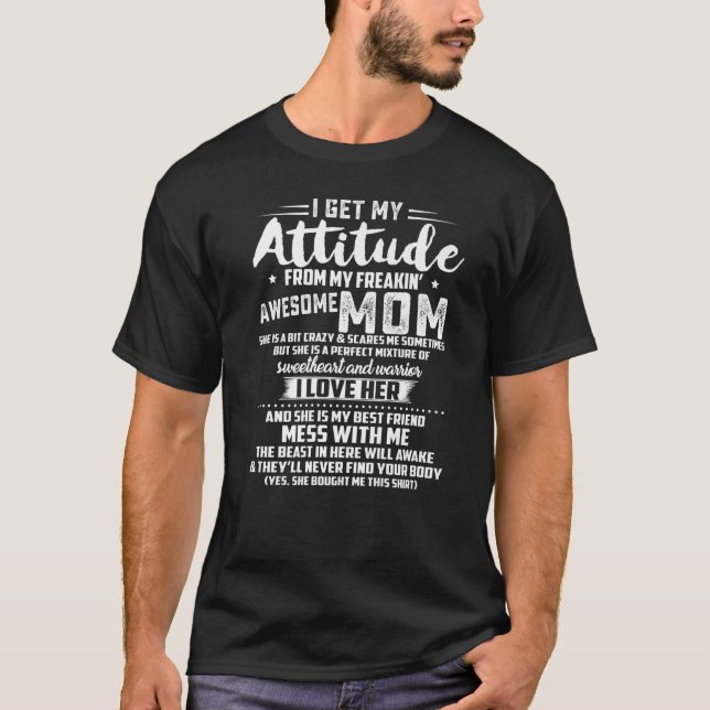 I Get My Attitude From My Freaking Awesome Mum     T-Shirt (Front)