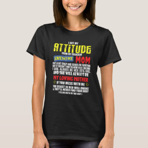 I Get My Attitude From My Freaking Awesome Mum T-Shirt