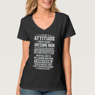 I Get My Attitude From My Freaking Awesome Mum T-Shirt