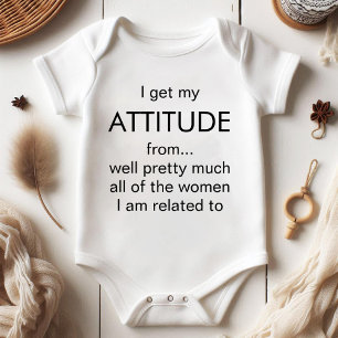 I Get My Attitude From Pretty Much All Women funny Baby Bodysuit