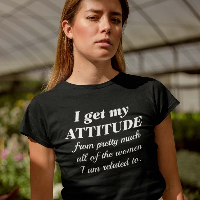 I Get My Attitude T-Shirt (Creator Uploaded)