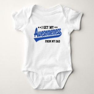 I Get My Awesomeness From My Dad Baby Bodysuit
