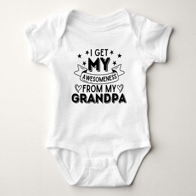 I Get My Awesomeness From My Grandpa Baby Bodysuit (Front)