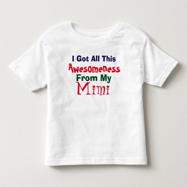 I Get My Awesomeness From My Mimi T-Shirt (Front)