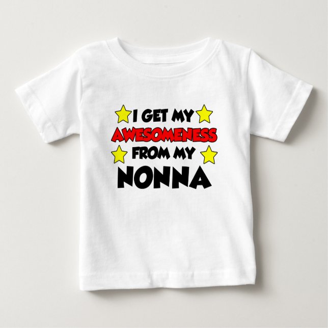 I Get My Awesomeness From My Nonna Baby T-Shirt (Front)