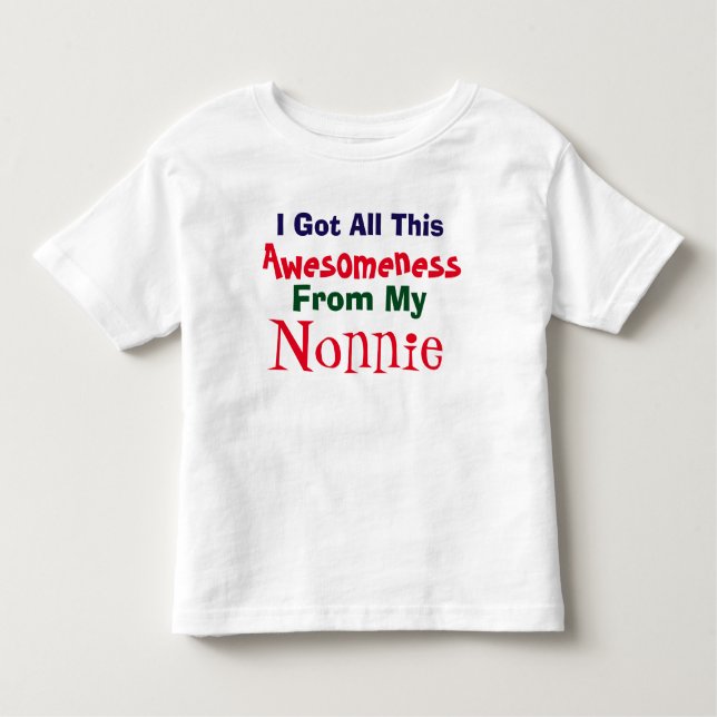 I Get My Awesomeness From My Nonnie T-Shirt (Front)