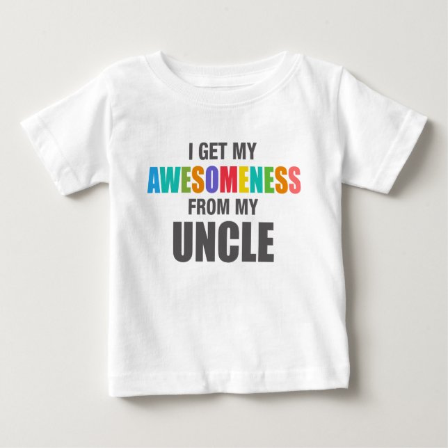 I Get My Awesomeness From My Uncle Baby T-Shirt (Front)
