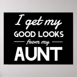 I Get My Good Looks from my Aunt Poster