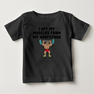 I Get My Muscles From My Godfather Baby T-Shirt