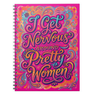 I Get Nervous Around Pretty Women Funny Social Anx Notebook