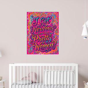 I Get Nervous Around Pretty Women Funny Social Anx Poster