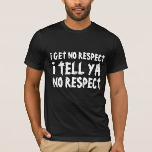 I GET NO RESPECT DAD FUNNY Black T-Shirts