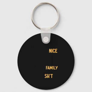 I Get Paid To Be Nice At Work Not Sure Why My Fami Key Ring