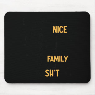 I Get Paid To Be Nice At Work Not Sure Why My Fami Mouse Pad