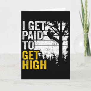 I Get Paid To Get High Tree Climbing Joke Tree Wor Card